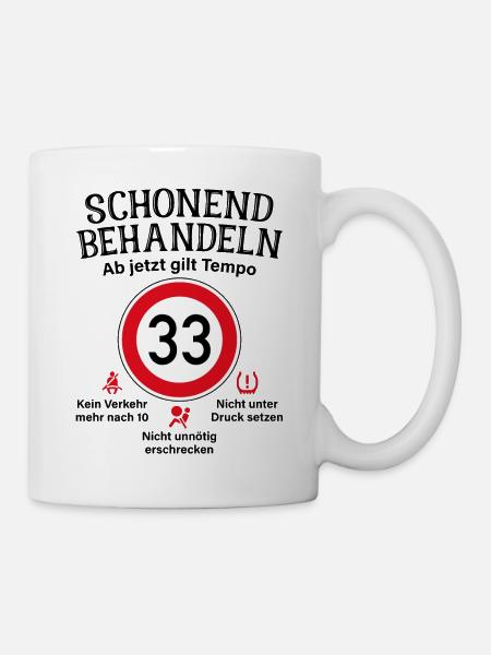 33. Geburtstag Schonend Behandeln 33 Tempolimit 33 - Tasse - Weiß