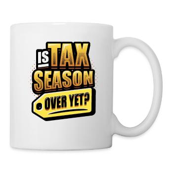 Ist Die Steuersaison Schon Vorbei,Müder Buchhalter - Tasse - Weiß - Rechts