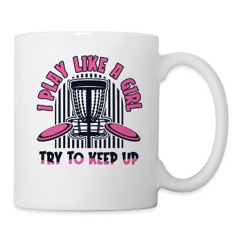 I Play Like A Girl Try To Keep Up Frisbee Golf - Mug - white - Right
