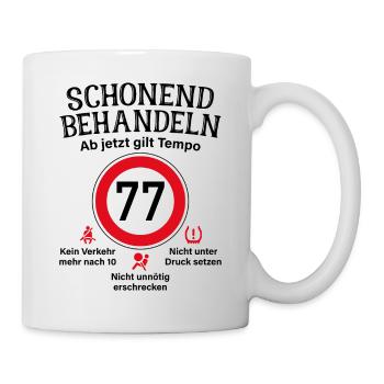 77. Geburtstag Schonend Behandeln 77 Tempolimit 77 - Tasse - Weiß - Rechts