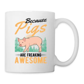 Because Pigs are freaking awesome Schweine - Tasse - Weiß - Rechts