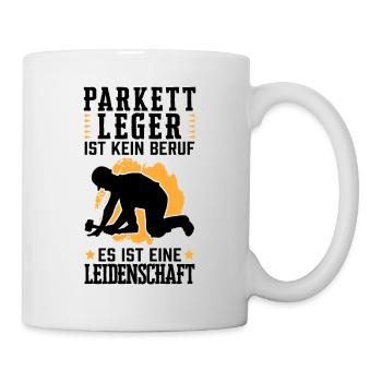 Parkettleger ist eine Leidenschaft Fliesenleger - Tasse - Weiß - Rechts