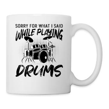 Désolé pour ce que j’ai dit en jouant de la batterie - Mug blanc - blanc - Droite