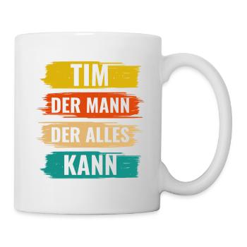Tim Der Mann Der Alles Kann Vorname Tim - Tasse - Weiß - Rechts