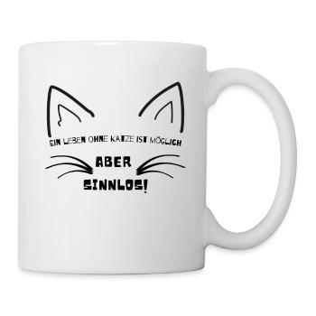 Ein Leben ohne Katze ist möglich aber sinnlos - Tasse - Weiß - Rechts