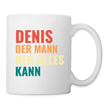 Denis Der Mann Der Alles Kann Vorname Denis - Tasse - Weiß - Rechts