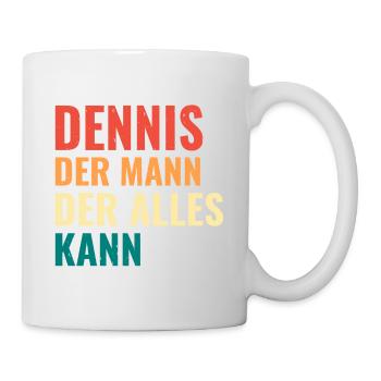 Dennis Der Mann Der Alles Kann Vorname Dennis - Tasse - Weiß - Rechts