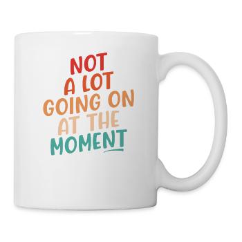 Im Moment ist nicht viel los mit Sonnenuntergangsfarben - Tasse - Weiß - Rechts