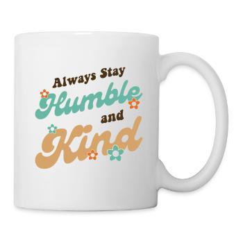 Always Stay Humble And Kind - Mug - white - Right