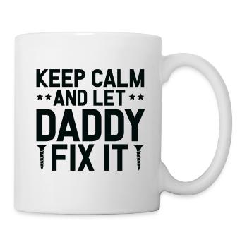 Keep Calm And Let Daddy Fix It - Tasse - Weiß - Rechts
