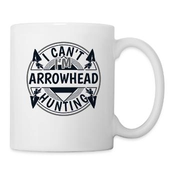 I Can't I'm Arrowhead Hunting Arrowhead Hunter - Tasse - Weiß - Rechts