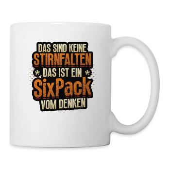 Das Sind Keine Stirnfalten, Das Ist Ein Six Pack - Tasse - Weiß - Rechts