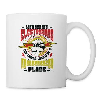 Without electricians, the world would be a darker one. - Mug - white - Right