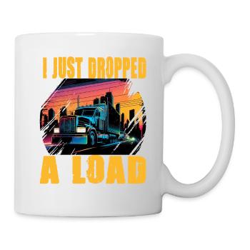 I Just Dropped A Load Truck - Tasse - Weiß - Rechts