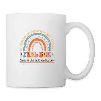 I Feel Good Sleep is the Best Meditation Night - Tasse - Weiß - Rechts