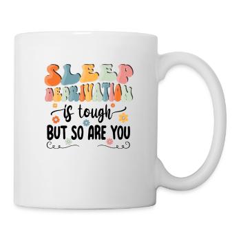 Sleep Deprived Moms are tough of your - Tasse - Weiß - Rechts