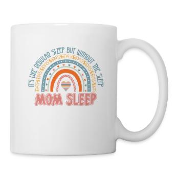 Support Sleep Deprived Mom - Mom Sleep for Mental - Tasse - Weiß - Rechts
