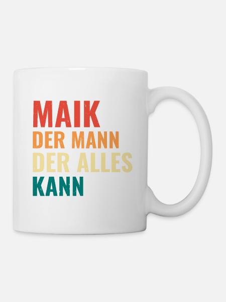 Maik Der Mann Der Alles Kann Vorname Maik - Tasse - Weiß