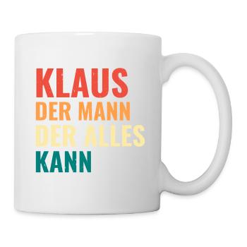 Klaus Der Mann Der Alles Kann Vorname Klaus - Tasse - Weiß - Rechts