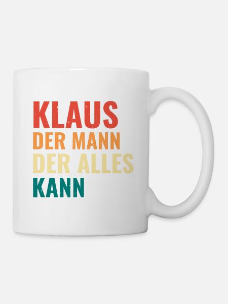 Klaus Der Mann Der Alles Kann Vorname Klaus - Tasse - Weiß