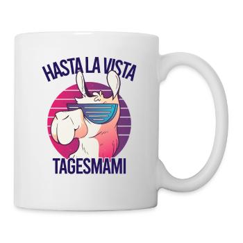Hasta La Vista Tagesmami - Tasse - Weiß - Rechts