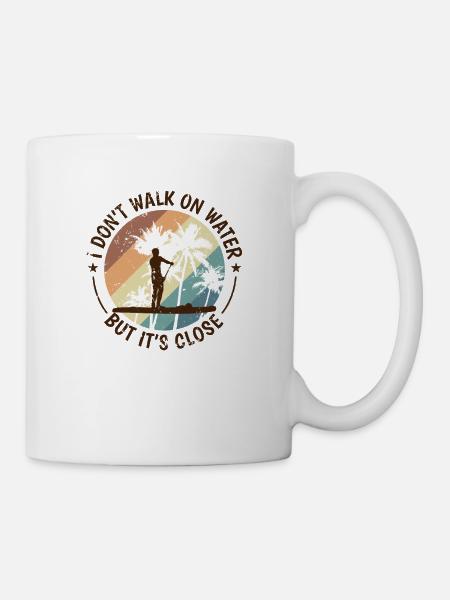 I don't walk on water but it's close SUP - Tasse - Weiß