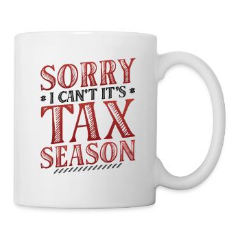 Tut Mir Leid, Ich Kann Nicht, Es Ist Steuersaison - Tasse - Weiß - Rechts
