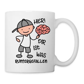 Lustiger Spruch Hier dir ist was runtergefallen - Tasse - Weiß - Rechts