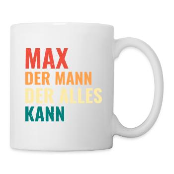 Max Der Mann Der Alles Kann Vorname Max - Tasse - Weiß - Rechts