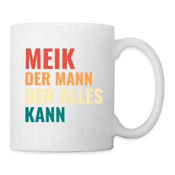 Meik Der Mann Der Alles Kann Vorname Meik - Tasse - Weiß - Rechts