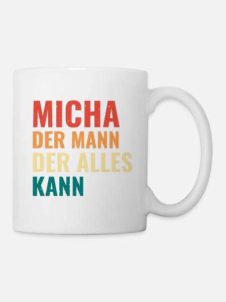 Micha Der Mann Der Alles Kann Vorname Micha - Tasse - Weiß