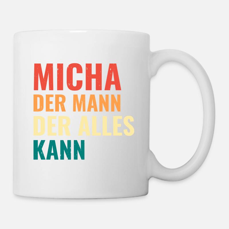 Micha Der Mann Der Alles Kann Vorname Micha - Tasse - Weiß