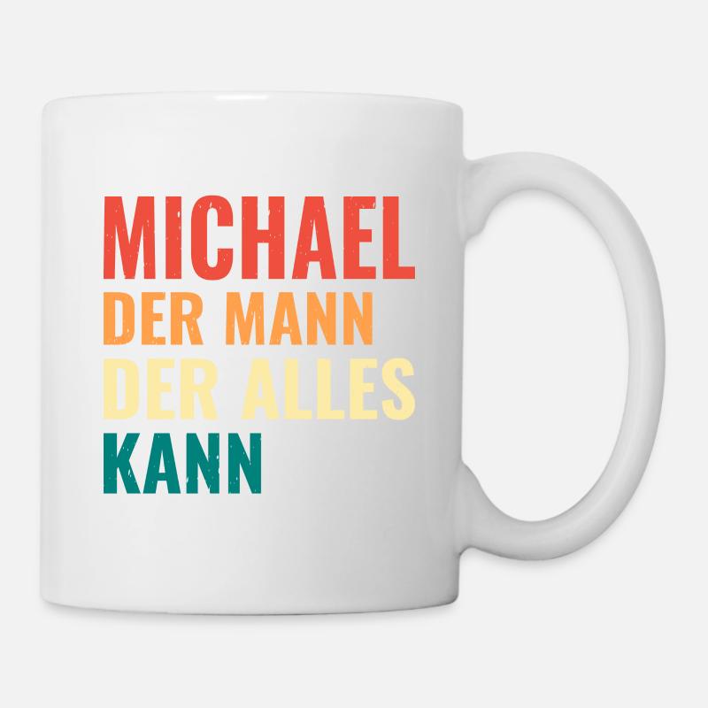 Michael Der Mann Der Alles Kann Vorname Michael - Tasse - Weiß