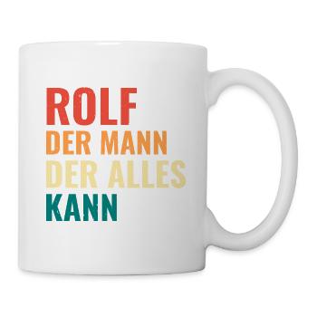 Rolf Der Mann Der Alles Kann Vorname Rolf - Tasse - Weiß - Rechts