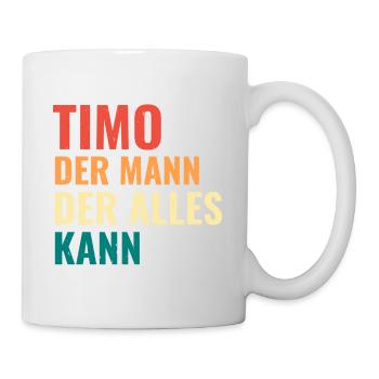 Timo Der Mann Der Alles Kann Vorname Timo - Tasse - Weiß - Rechts