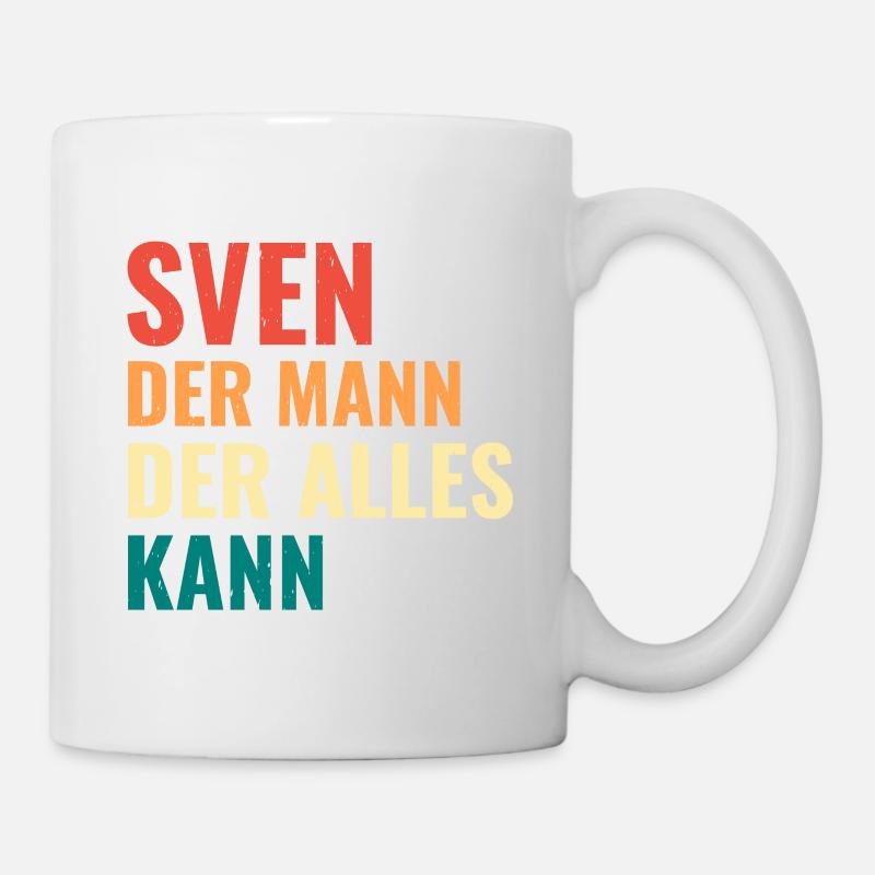 Sven Der Mann Der Alles Kann Vorname Sven - Tasse - Weiß