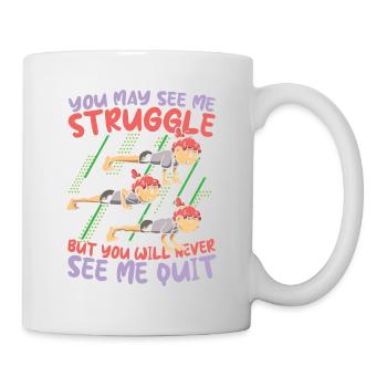 You Will Never See Me Quit für Sportler - Tasse - Weiß - Rechts