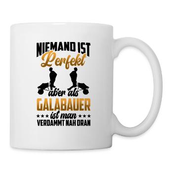 Galabauer ist perfekt Gärtner Landschaftsbauer - Tasse - Weiß - Rechts