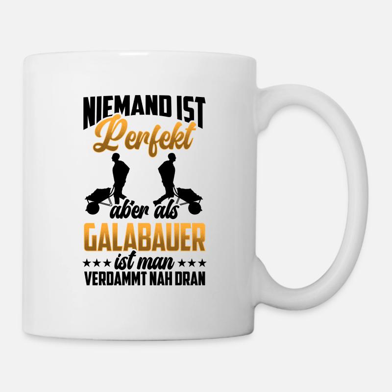 Galabauer ist perfekt Gärtner Landschaftsbauer - Tasse - Weiß