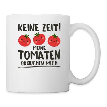 Keine Zeit Meine Tomaten Brauchen Mich - Tasse - Weiß - Rechts