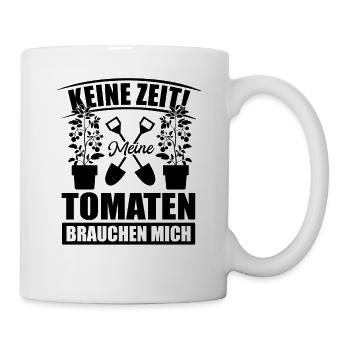 Keine Zeit Meine Tomaten Brauchen Mich - Tasse - Weiß - Rechts