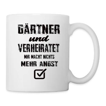 Gärtner Und Verheiratet Mir Macht Nix Mehr Angst - Tasse - Weiß - Rechts