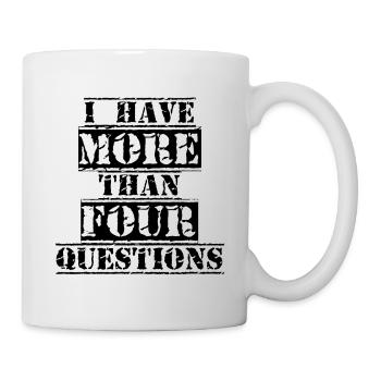 I Have More Than Four Questions - Mug - white - Right