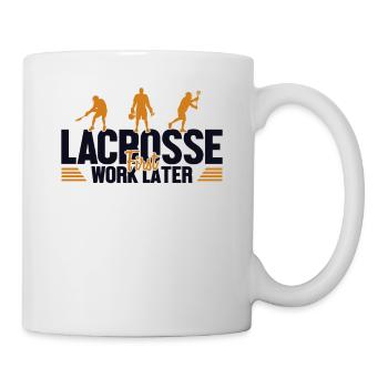 Lacrosse First Work Later Lax Spieler Polocrosse - Tasse - Weiß - Rechts