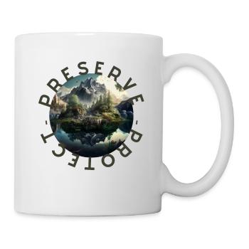 Preserve Protect Nature Naturbewusstsein bewahren - Tasse - Weiß - Rechts