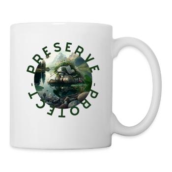 Preserve Protect Nature Naturbewusstsein bewahren - Tasse - Weiß - Rechts