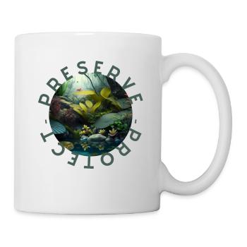 Preserve Protect Nature Naturbewusstsein bewahren - Tasse - Weiß - Rechts
