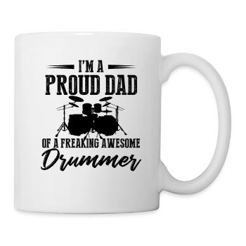 I'm A Proud Dad Of A Freaking Awesome Drummer Musi - Tasse - Weiß - Rechts