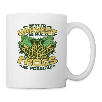 Want To Harvest As Much Frogs As Possible Frosch - Tasse - Weiß - Rechts