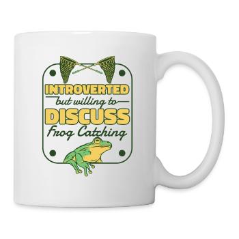 Introverted But Willing To Discuss Frog Catching - Tasse - Weiß - Rechts